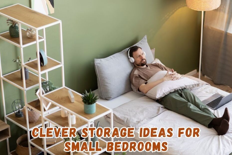 Clever Storage Ideas for Small Bedrooms