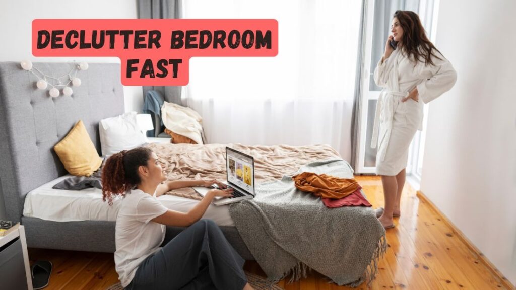declutter bedroom fast