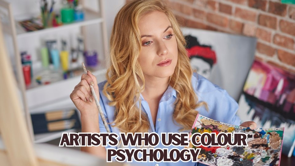 Artists Who Use Colour Psychology