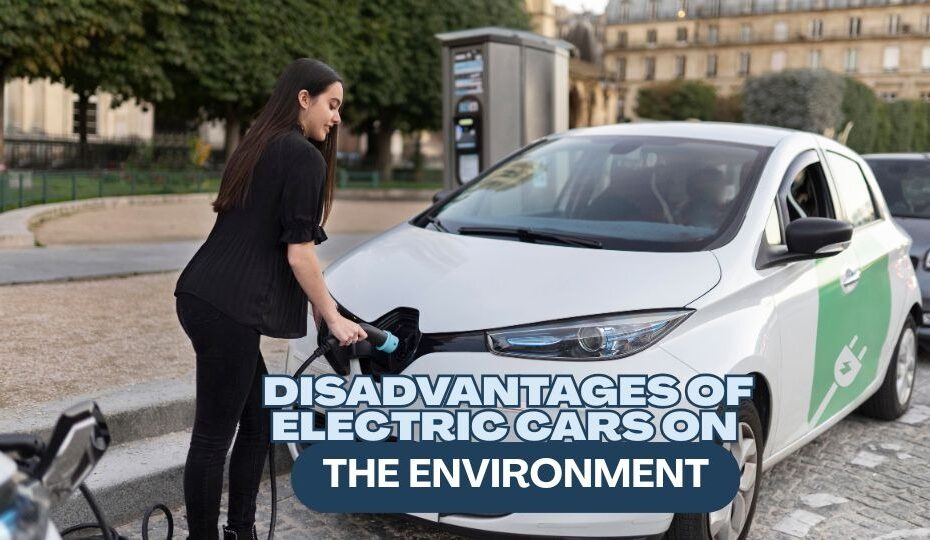 Disadvantages of Electric Cars on the Environment