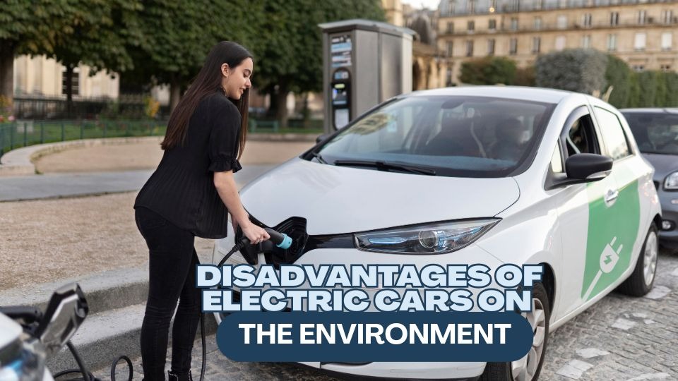 Disadvantages of Electric Cars on the Environment