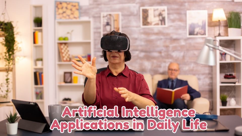 Artificial Intelligence Applications in Daily Life