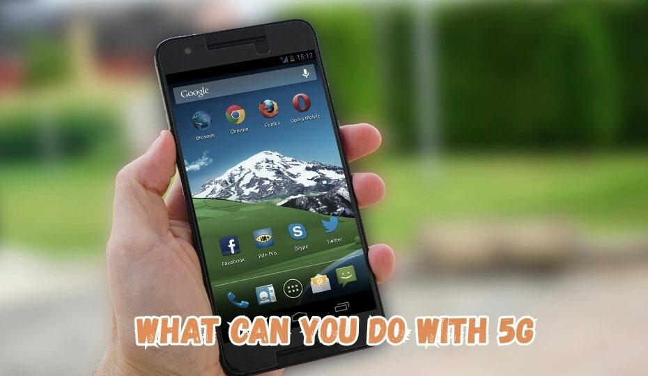 What Can You Do With 5G