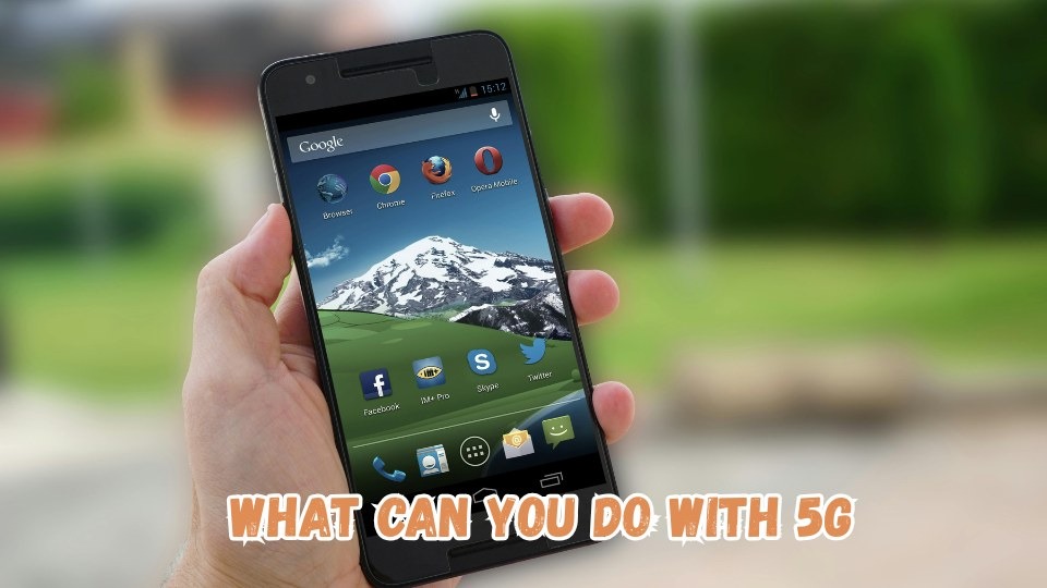 What Can You Do With 5G